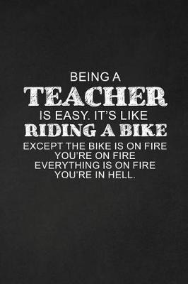 Book cover for Being A Teacher Is Easy. It's Like Riding A Bike