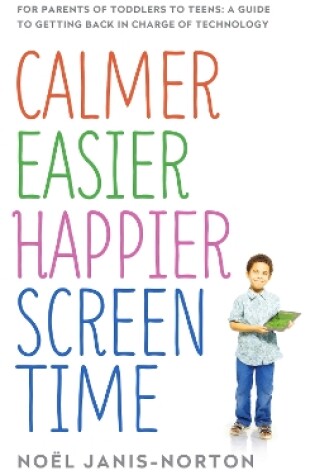 Cover of Calmer Easier Happier Screen Time