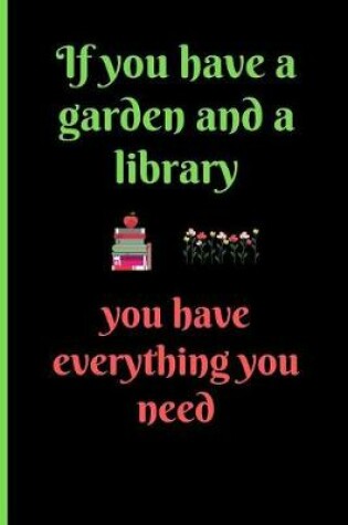 Cover of If You Have a Garden and a Library, You Have Everything You Need