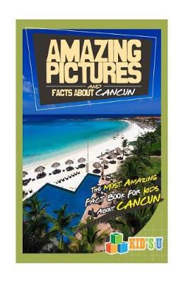 Book cover for Amazing Pictures and Facts about Cancun