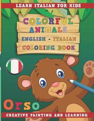 Book cover for Colorful Animals English - Italian Coloring Book. Learn Italian for Kids. Creative Painting and Learning.