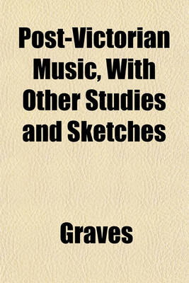 Book cover for Post-Victorian Music, with Other Studies and Sketches