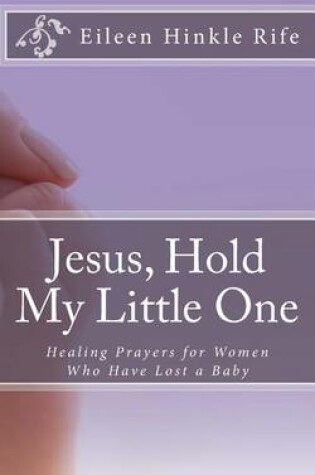 Cover of Jesus, Hold My Little One