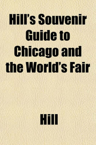 Cover of Hill's Souvenir Guide to Chicago and the World's Fair