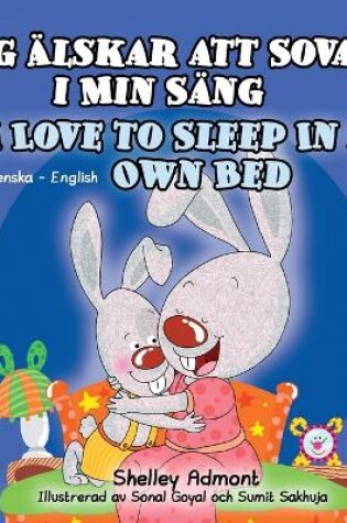 Cover of I Love to Sleep in My Own Bed (Swedish English Bilingual Book for Kids)