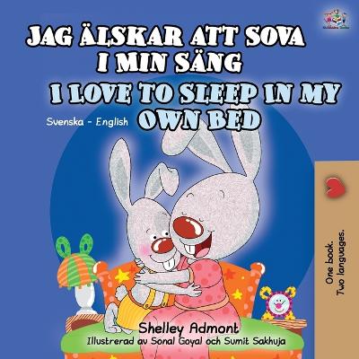 Book cover for I Love to Sleep in My Own Bed (Swedish English Bilingual Book for Kids)