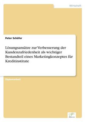 Book cover for Lösungsansätze zur Verbesserung der Kundenzufriedenheit als wichtiger Bestandteil eines Marketingkonzeptes für Kreditinstitute