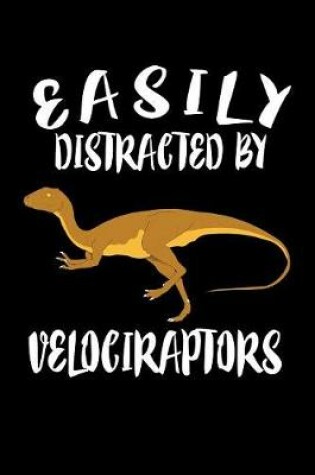 Cover of Easily Distracted By Velociraptors