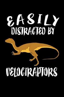 Book cover for Easily Distracted By Velociraptors