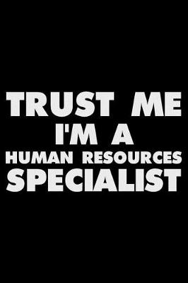 Book cover for Trust Me I'm a Human Resources Specialist