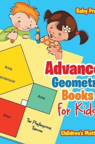 Cover of Advanced Geometry Books for Kids - The Phythagorean Theorem Children's Math Books