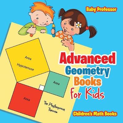 Cover of Advanced Geometry Books for Kids - The Phythagorean Theorem Children's Math Books