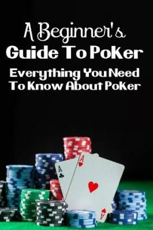 Cover of A Beginner's Guide To Poker