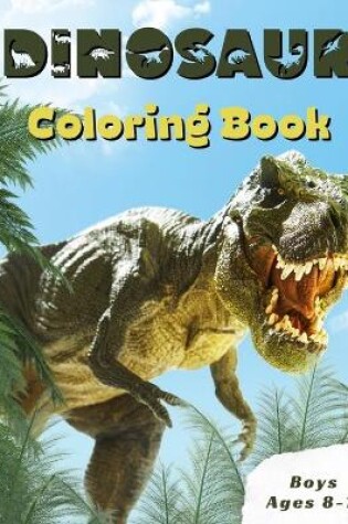 Cover of Dinosaur Coloring Book Boys Ages 8-12