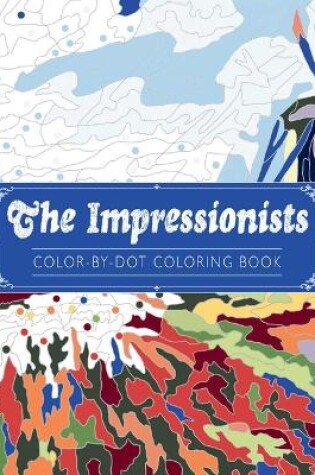 Cover of The Impressionists Color-By-Dot Coloring Book
