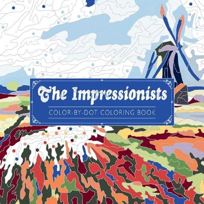 Book cover for The Impressionists Color-By-Dot Coloring Book