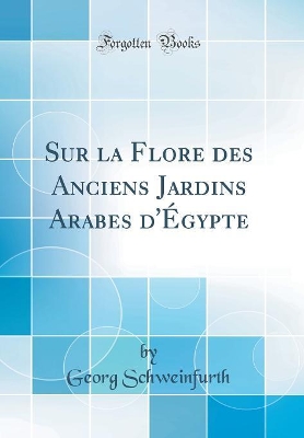 Book cover for Sur la Flore des Anciens Jardins Arabes d'Égypte (Classic Reprint)