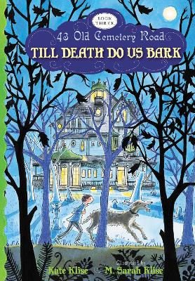 Book cover for Till Death do Us Bark: 43 Old Cemetery Road, Bk 3