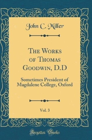 Cover of The Works of Thomas Goodwin, D.D, Vol. 3