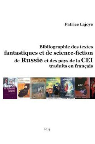Cover of Bibliographie des textes fantastiques et de science-fiction de Russie et des pays de la CEI traduits en francais