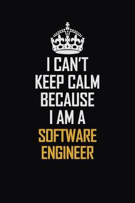 Book cover for I Can't Keep Calm Because I Am A Software Engineer