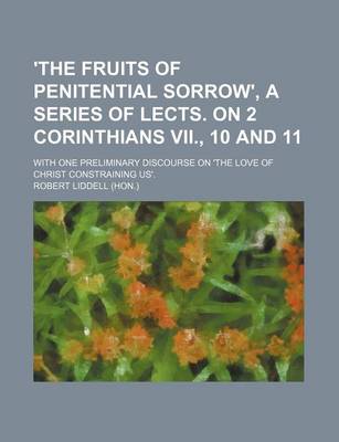 Book cover for 'The Fruits of Penitential Sorrow', a Series of Lects. on 2 Corinthians VII., 10 and 11; With One Preliminary Discourse on 'The Love of Christ Constraining Us'.