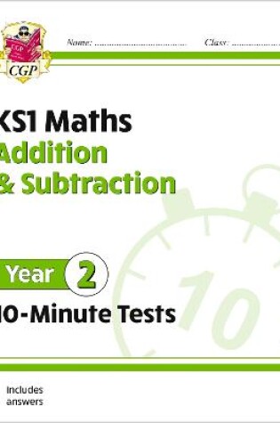 Cover of KS1 Year 2 Maths 10-Minute Tests: Addition and Subtraction