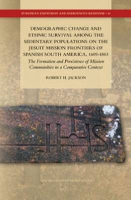 Cover of Demographic Change and Ethnic Survival among the Sedentary Populations on the Jesuit Mission Frontiers of Spanish South America, 1609-1803