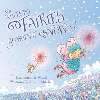 Book cover for Where Do Fairies Go When It Snows