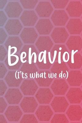 Book cover for Behavior ( It's What We Do)