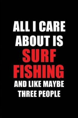 Cover of All I Care about Is Surf Fishing and Like Maybe Three People