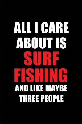 Book cover for All I Care about Is Surf Fishing and Like Maybe Three People