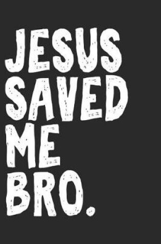 Cover of Jesus Saved Me Bro