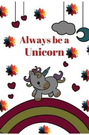 Cover of Always be a unicorn