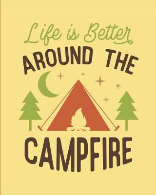 Book cover for Life Is Better Around the Campfire