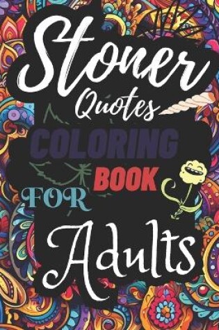 Cover of Stoner Quotes Coloring Book For Adults