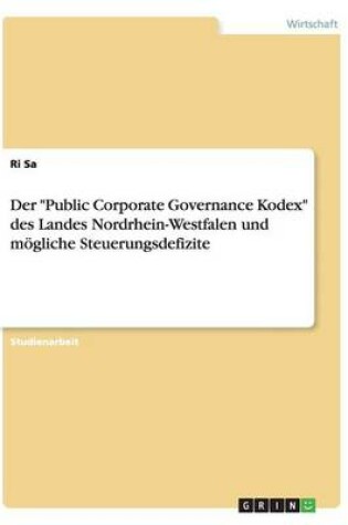 Cover of Der Public Corporate Governance Kodex des Landes Nordrhein-Westfalen und moegliche Steuerungsdefizite