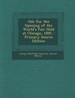 Book cover for Ode for the Opening of the World's Fair Held at Chicago, 1892 - Primary Source Edition