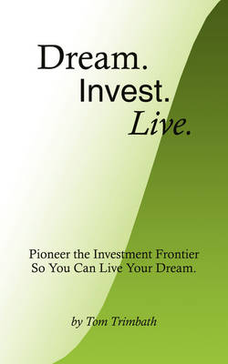 Book cover for Dream. Invest. Live.