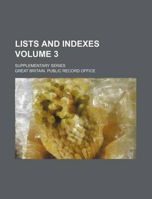 Book cover for Lists and Indexes Volume 3; Supplementary Series