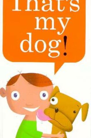 Cover of That's My Dog!