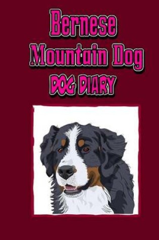 Cover of Bernese Mountain Dog, Dog Diary (Dog Diaries)