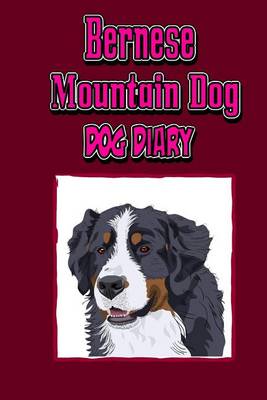 Book cover for Bernese Mountain Dog, Dog Diary (Dog Diaries)