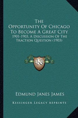 Book cover for The Opportunity of Chicago to Become a Great City