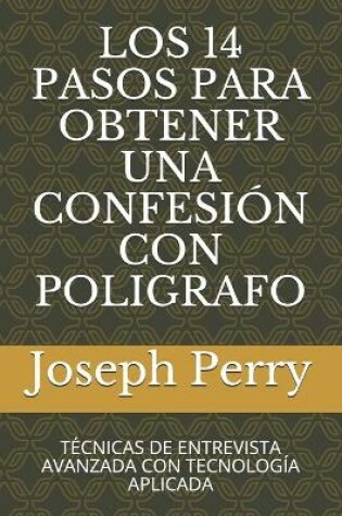 Cover of Los 14 Pasos Para Obtener Una Confesion Con Poligrafo