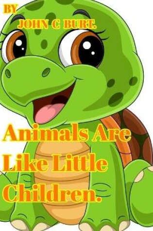 Cover of Animals Are Like Little Children.