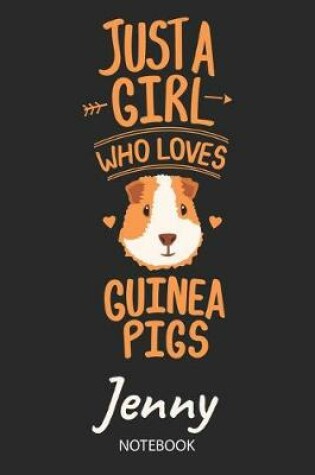 Cover of Just A Girl Who Loves Guinea Pigs - Jenny - Notebook