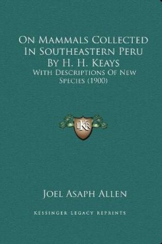 Cover of On Mammals Collected In Southeastern Peru By H. H. Keays