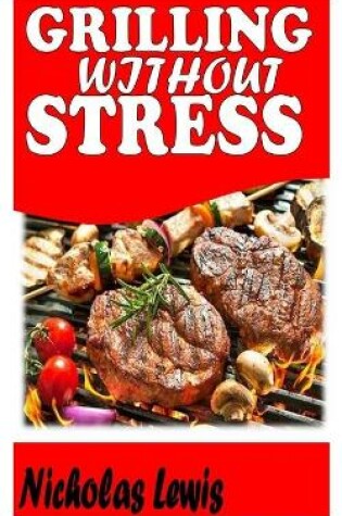 Cover of Grilling Without Stress