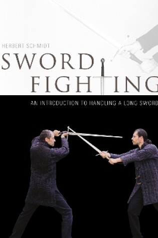 Cover of Sword Fighting: An Introduction to Handling a Long Sword